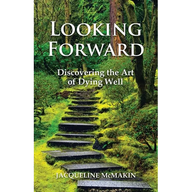 Looking Forward: Discovering the Art of Dying Well