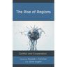 The Rise of Regions: Conflict and Cooperation