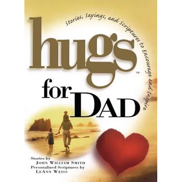 Hugs for Dad: Stories, Sayings, and Scriptures to Encourage and