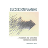 Succession Planning: A Framework and Guidelines for School Leaders