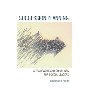 Succession Planning: A Framework and Guidelines for School Leaders
