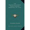 The Practice Of Cookery, Pastry, Pickling, Preserving, Etc. (1791)