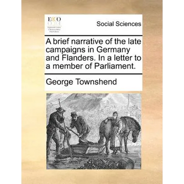 A brief narrative of the late campaigns in Germany and Flanders. In a letter to a member of Parliament.