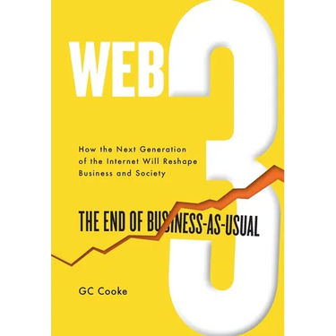 Web3: The End of Business as Usual; The impact of Web 3.0, Blockchain, Bitcoin, NFTs, Crypto, DeFi, Smart Contracts and the Metaverse on Business Stra