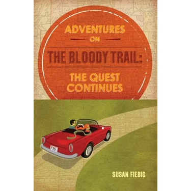 Adventures on the Bloody Trail: The Quest Continues