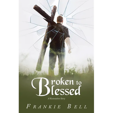 Broken to Blessed: A Restoration Story