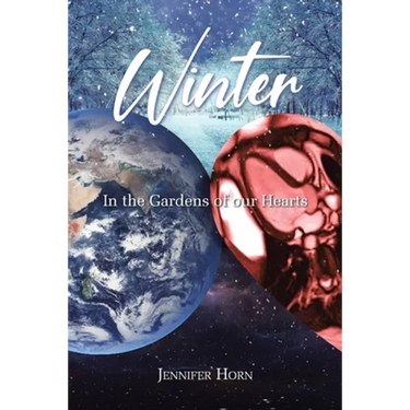 Winter: In the Gardens of our Hearts