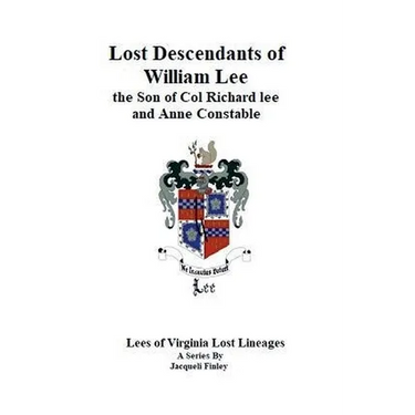Lost Descendants of William Lee, the Son of Colonel Richard Lee and Anne Constable