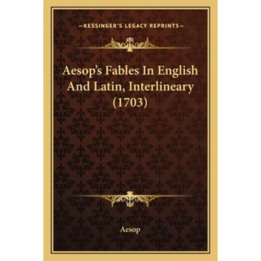 Aesop's Fables In English And Latin, Interlineary (1703)