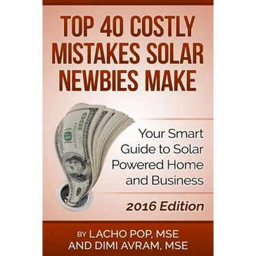 Top 40 Costly Mistakes Solar Newbies Make: Your Smart Guide to Solar Powered Home and Business