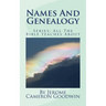 Names And Genealogy: All The Bible teaches About
