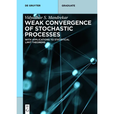 Weak Convergence of Stochastic Processes: With Applications to Statistical Limit Theorems