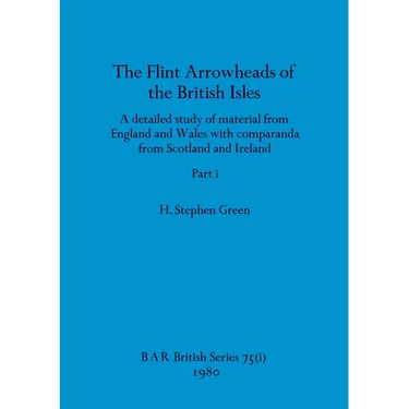 The Flint Arrowheads of the British Isles, Part i