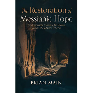 The Restoration of Messianic Hope: The Resurrection of Jesus in the Literary Context of Matthew's Prologue