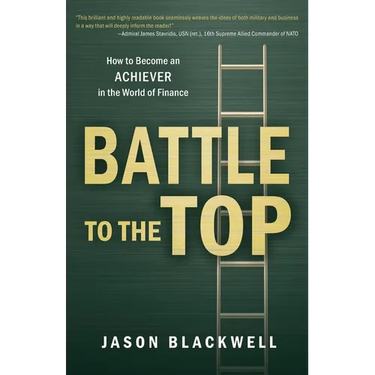 Battle to the Top: How to Become an ACHIEVER in the World of Finance