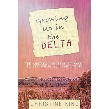 Growing Up in the Delta: The Choices You Have to Make to Get Where You Want to Go