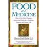 Food as Medicine: How to Use Diet, Vitamins, Juices, and Herbs for a Healthier, Happier, and Longer Life