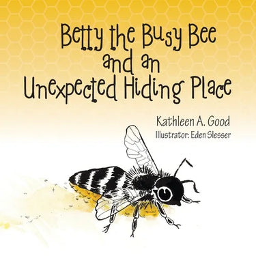 Betty the Busy Bee and an Unexpected Hiding Place