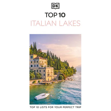 DK Top 10 Italian Lakes: Top 10 Lists for Your Perfect Trip, Plus an All-Weather Folded Map