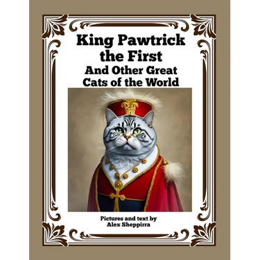 King Pawtrick the First: And Other Great Cats of the World