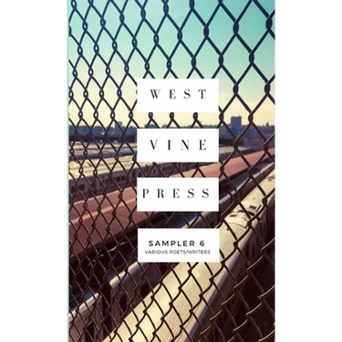 West Vine Press Sampler #6 (Summer/Fall 2018)