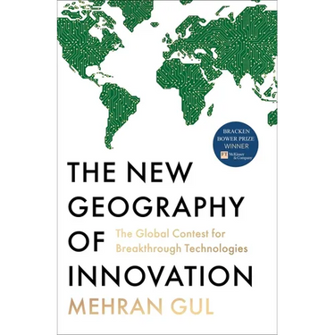 The New Geography of Innovation: The Global Contest for Breakthrough Technologies