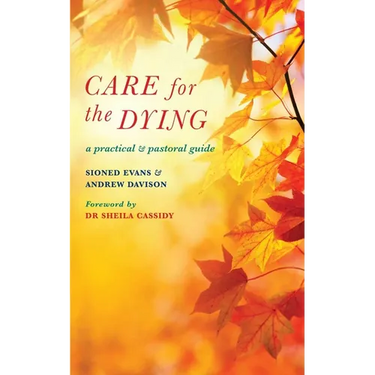 Care for the Dying: A Practical and Pastoral Guide