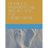 Hospice & Palliative Care Practice Tests for Certification