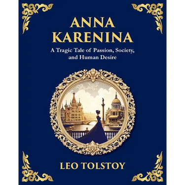 Anna Karenina: A Tragic Tale of Passion, Society, and Human Desire