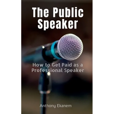 The Public Speaker: How to Get Paid as a Professional Speaker