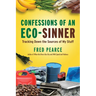 Confessions of an Eco-Sinner: Tracking Down the Sources of My Stuff