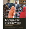 Engaging the Muslim World: Public Diplomacy after 9/11 in the Arab Middle East, Afghanistan, and Pakistan