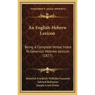 An English-Hebrew Lexicon: Being A Complete Verbal Index To Gesenius' Hebrew Lexicon (1877)