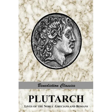 Plutarch: Lives of the noble Grecians and Romans (Complete and Unabridged)