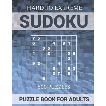 Sudoku Puzzle Book for Adults - 600 Puzzles - Hard to Extreme: Very Difficult Puzzles for Sudoku Experts