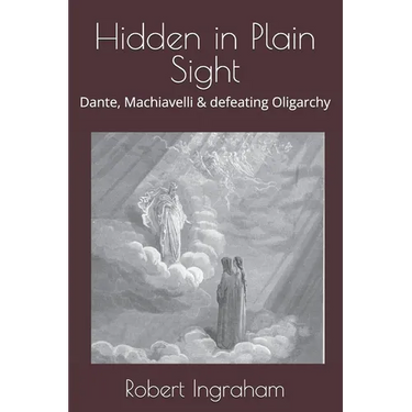 Hidden in Plain Sight: Dante, Machiavelli & defeating Oligarchy