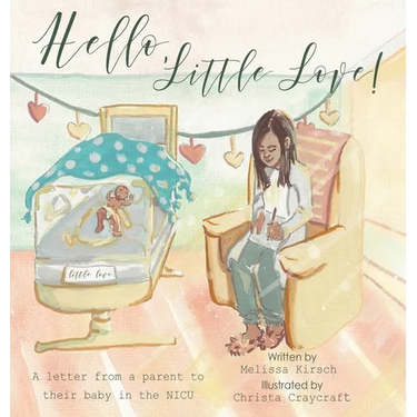 Hello, Little Love!: A Letter from a Parent to Their Baby in the Nicu