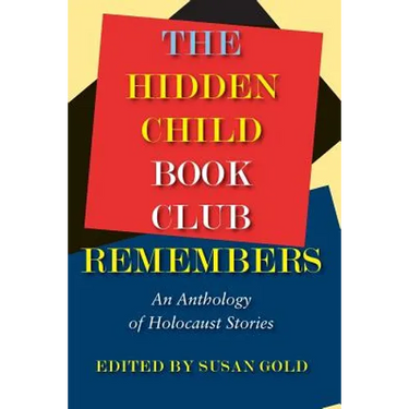 The Hidden Child Book Club Remembers: An Anthology of Holocaust Stories