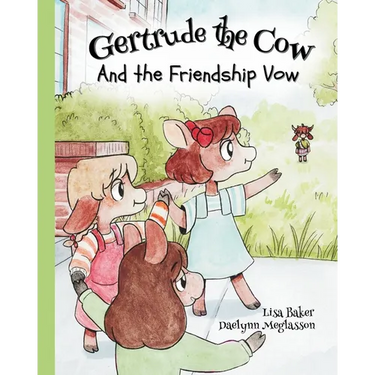 Gertrude the Cow And the Friendship Vow: (Cute Children's Books, Preschool Rhyming Books, Children's Humor Books, Books about Friendship)