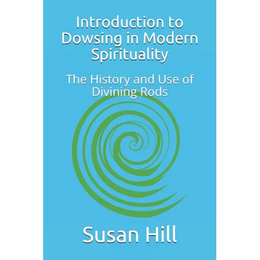 Introduction to Dowsing in Modern Spirituality: The History and Use of Divining Rods