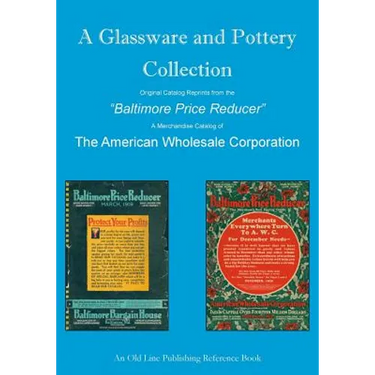 A Glassware and Pottery Collection: Original Catalog Reprints from the "Baltimore Price Reducer"