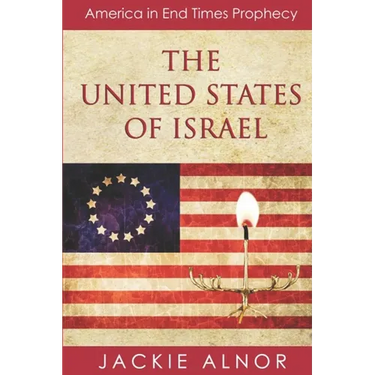 The United States of Israel: America in End Times Prophecy