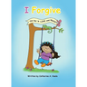 I Forgive: The key to LOVE and PEACE!