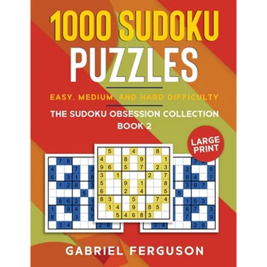 1000 Sudoku Puzzles Easy, Medium and Hard difficulty Large Print: The Sudoku obsession collection Book 2