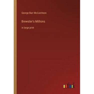 Brewster's Millions: in large print