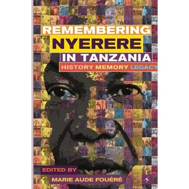 Remembering Julius Nyerere in Tanzania. History, Memory, Legacy