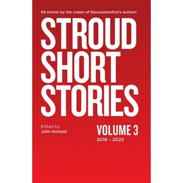 Stroud Short Stories Volume 3 2018-2022