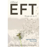 Official EFT from A to Z: How to use both forms of Emotional Freedom Techniques for self-healing