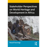 Stakeholder Perspectives on World Heritage and Development in Africa