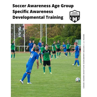 Soccer Awareness Age Group Specific Awareness Developmental Training